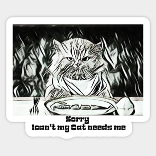 Sorry I Cant My Cat Needs Me Sticker